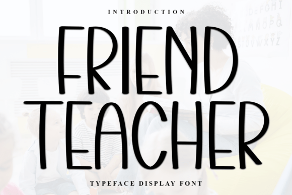 Friend Teacher: A Display Font with Warmth and Character