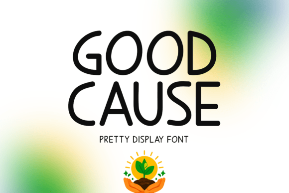 Good Cause: A Cheerful Display Font That Feels Like a Smile