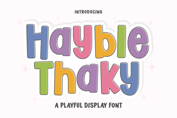 Hayble Thaky: A Playful Display Font That Makes Your Brand Instantly Brighter