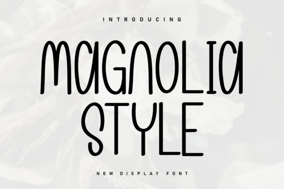 Magnolia Style: A Thoughtful Display Font for Digital Branding
