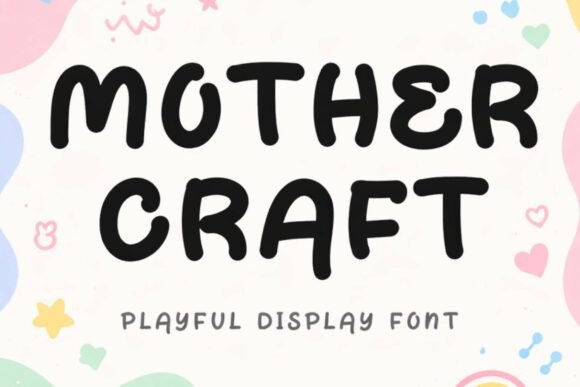 Mother Craft: A Display Font That Adds Warmth to Your Brand